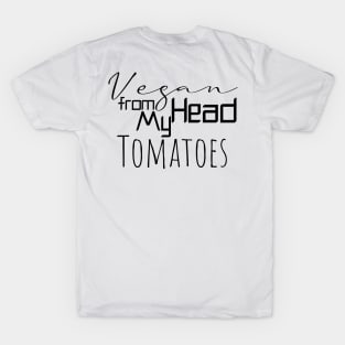 vegan from my head tomatoes T-Shirt